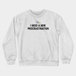 I need a new procrastination. Crewneck Sweatshirt